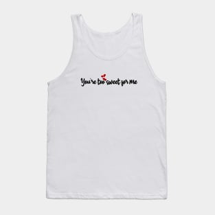 too sweet Tank Top